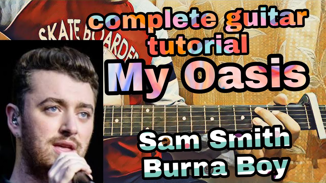 My Oasis - Sam Smith ft.Burna Boy*TABS*//complete guitar tutorial/how to play chords+Fingerpicking