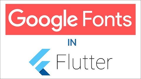 (Ep 37) How To Use Google Fonts In Flutter