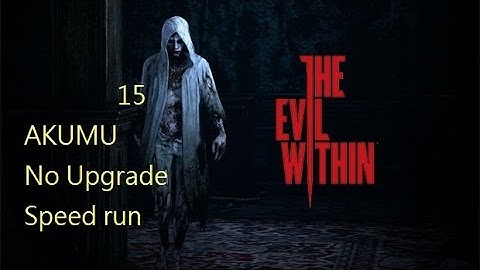 15 The Evil Within - 邪靈入侵 惡夢AKUMU No Upgrade Speed run in 3:53:10