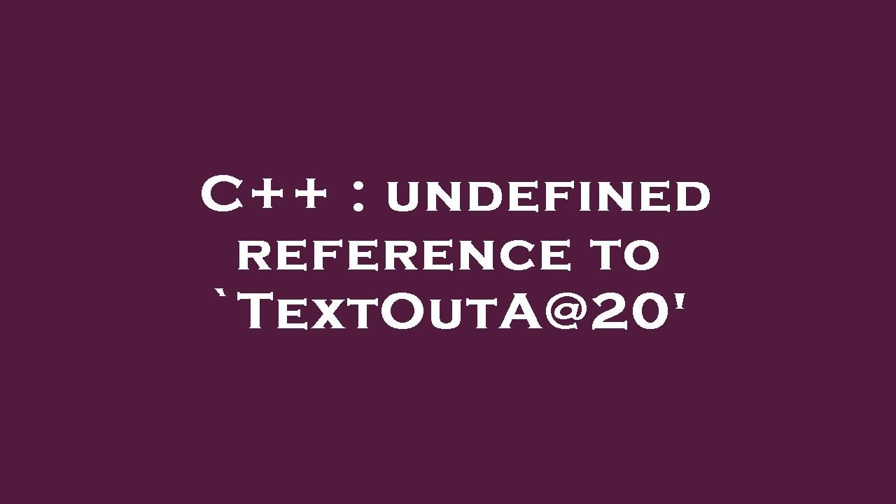 C++ : undefined reference to `TextOutA@20' - YouTube