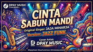 Jaja Miharja - Cinta Sabun Mandi (Jazz Funk Cover by Dpay Music)