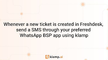 Send SMS via your preferred WhatsApp BSP app whenever a new opportunity is created in Freshdesk