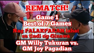 GAME 1 REMATCH| GRANDMASTER WILLY TUKURAN VS GRANDMASTER JOY PAGADIAN| THE BATTLE OF GRANDMASTER