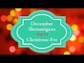 December Shenanigans || Day 12 || Christmas Eve Chit Chat