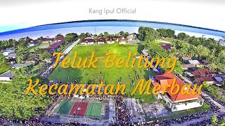 Teluk Belitung. Rindu Kampong sile jengah