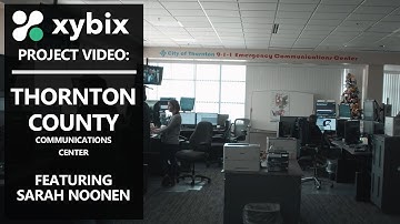 Xybix Projects: Thornton County Communications Center featuring Sarah Noonen