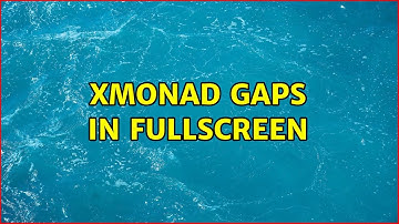 XMonad gaps in fullscreen