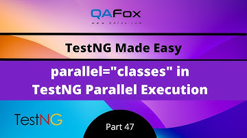 parallel="classes" in TestNG Parallel Execution (TestNG - Part 47)