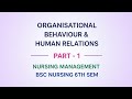 Organisational Behaviour & Human Relations | Part 1 | Nursing Management 6th Semester 🔥