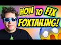 HOW TO SPOT AND DEAL WITH FOXTAILING!