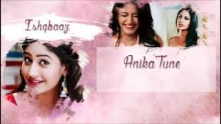 Ishqbaaz  - Anika Tune