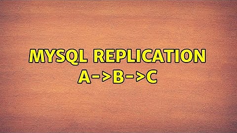MySQL Replication A-＞B-＞C (3 Solutions!!)