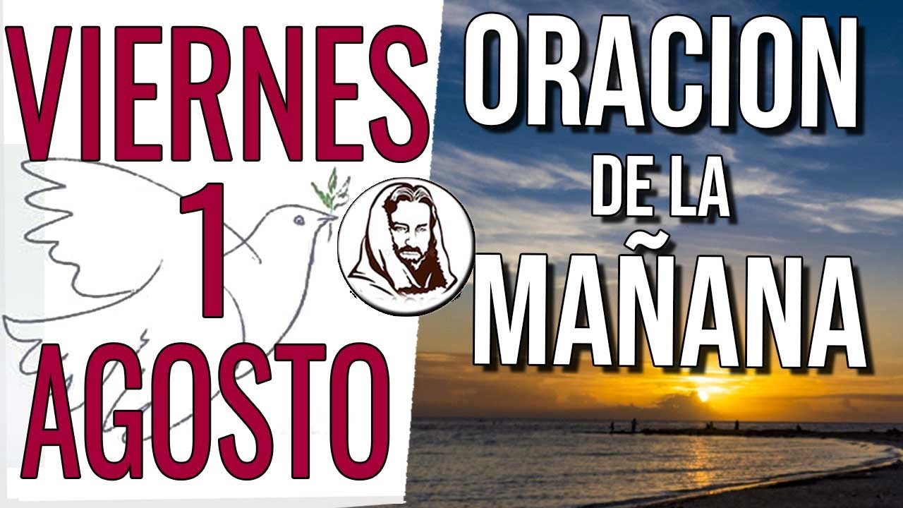 🙏 ORACION DE LA MAÑANA DE HOY | VIERNES 1 DE AGOSTO DE 2025 - YouTube