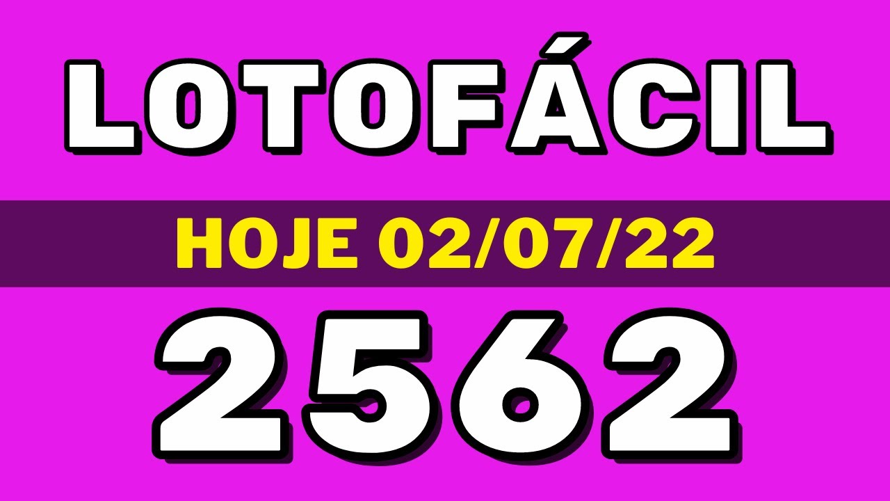 Lotofácil 2562 – resultado da lotofácil de hoje concurso 2562 (02-07-22)