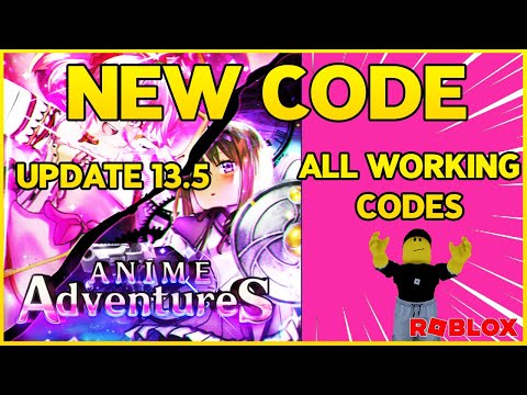 🔥NEW CODE WORKING for ANIME ADVENTURES🔥Update 13.5🔥Codes for Anime  Adventures Roblox in June 2023 