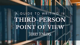 A Guide to Writing in Third-Person Point of View by Jerry B. Jenkins 9,523 views 3 months ago 10 minutes, 43 seconds