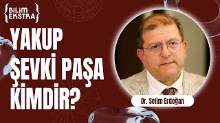 Yakup Şevki Sübaşı kimdir? / Dr. Selim Erdoğan ile Bilim Ekstra