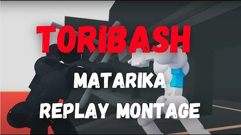 Matarika RINZLER EDIT ► TORIBASH MONTAGE