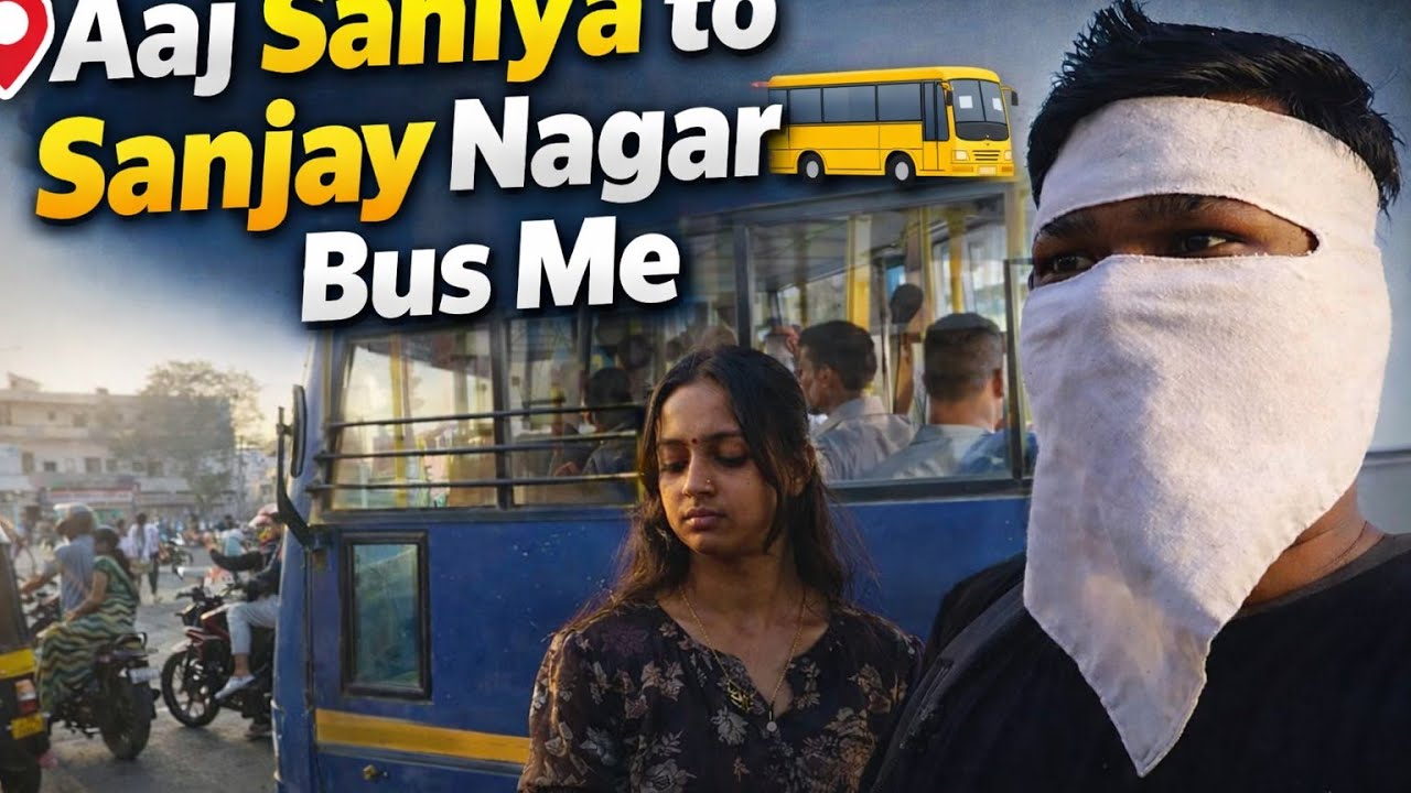 Aaj Saniya to Sanjay Nagar Bus Me 🚍 | Real Public Bus Vlog