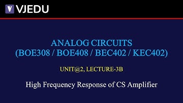 U2_L3B | High Frequency Response of CS Amplifier | Analog Circuits (BEC402/KEC402) | Hindi