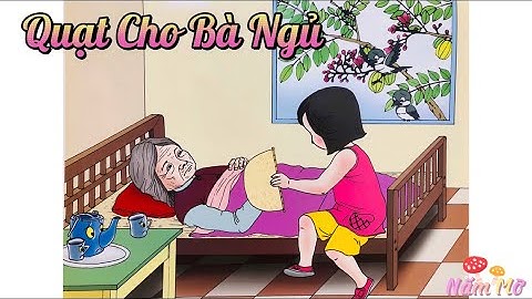 Bài thơ Quạt Cho Bà Ngủ (Thạch Quỳ) - Chủ đề gia đình - Đọc thơ cho bé nghe - Thơ mầm non