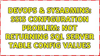 Famous DevOps & SysAdmins: SSIS Configuration problem: not returning SQL Server Table config values Profile