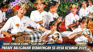 BALEGANJUR BEBARONGAN BANJAR CERAMCAM KESIMAN - PARADE BALEGANJUR DESA KESIMAN 2023