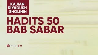 Kajian Riyadush Shalihin #120 - Hadits 50 : Bab Sabar - Ustadz Zaid Susanto, Lc.