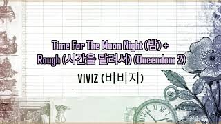 (Queendom 2) Viviz (비비지) - Time For The Moon Night (밤) + Rough (시간을 달려서) Lyrics