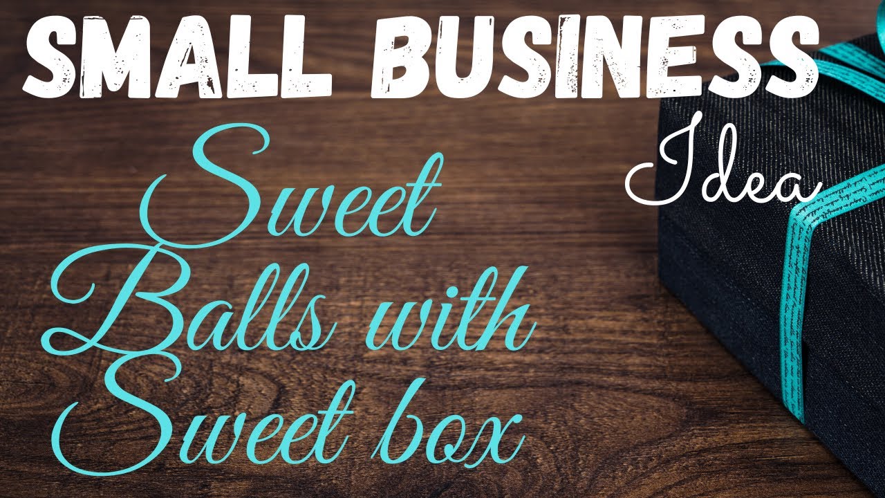 Small Scale Business | Home Based Business Idea for Women | Business Idea's for Women | Sweet Box