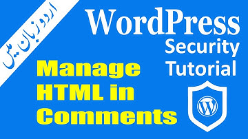 WordPress Security in Urdu (Tutorial 3) :  Manage HTML in Comments