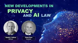 New Developments in Privacy and AI Law