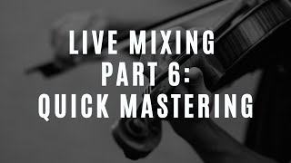 Live Orchestral Mixing (Part 6 of 6): Quick Mastering