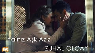 Aziz (Orijinal Dizi Müzikleri) - Yalnız Aşk Aziz | Zuhal Olcay