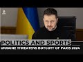 Politics and Sports: Ukraine threatens boycott of Paris 2024 image