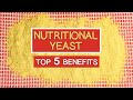 Top 5 Nutritional Yeast Benefits Simplified