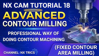NX CAM 18: PRO Contour Milling Secrets Revealed (Advanced Fixed Area)