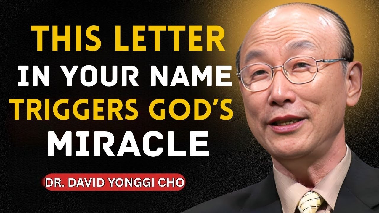 Your Name’s First Letter Reveals God’s Hidden Miracle | Dr. David Yonggi Cho