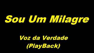Video thumbnail of "Sou um Milagre -  Voz da Verdade - (Playback Legendado)"