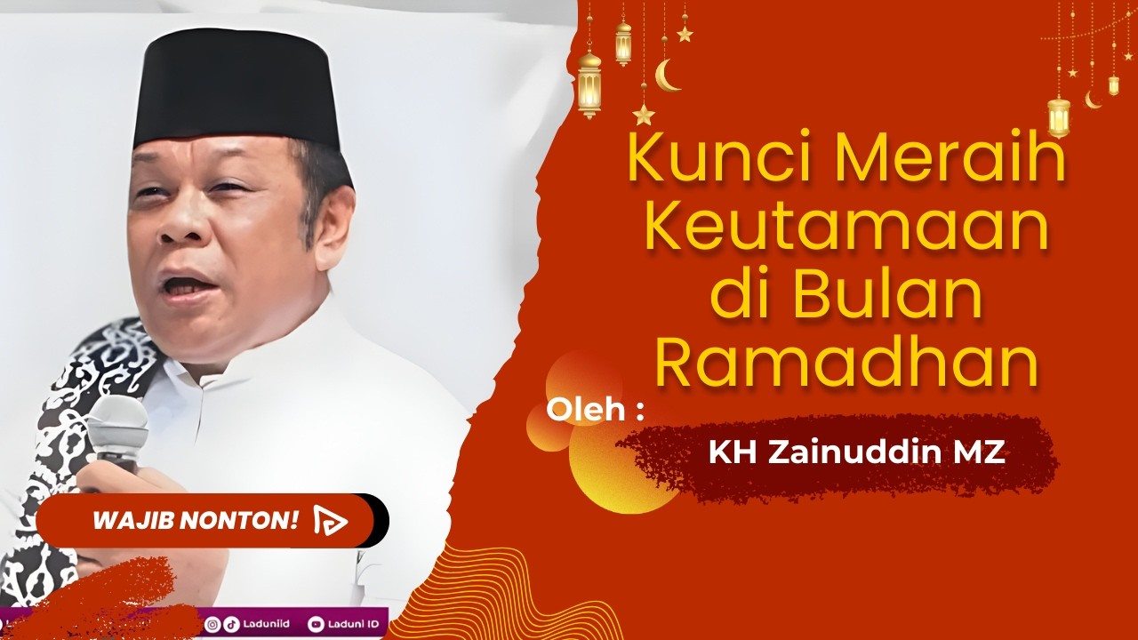 Kunci Meraih Keutamaan di Bulan Ramadhan   Ceramah KH Zainuddin MZ