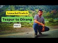 Tezpur to Dirang | Part- 1 | Arunachal Pradesh | Tawang Tour