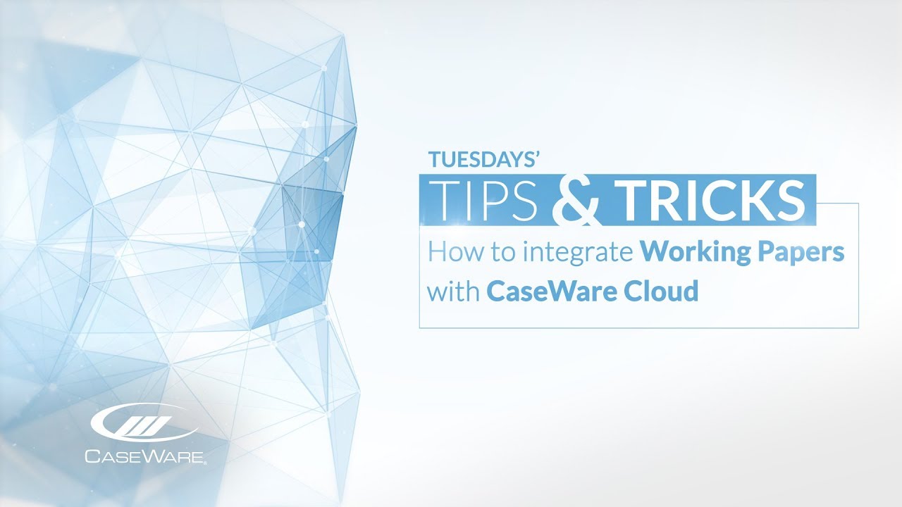 Tips & Tricks: How to integrate Working Papers with CaseWare Cloud