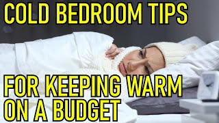 COLD BEDROOM TIPS FOR KEEPING WARM ON A BUDGET