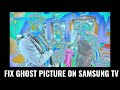 How to fix ghost picture negative picture on samsung tv models
