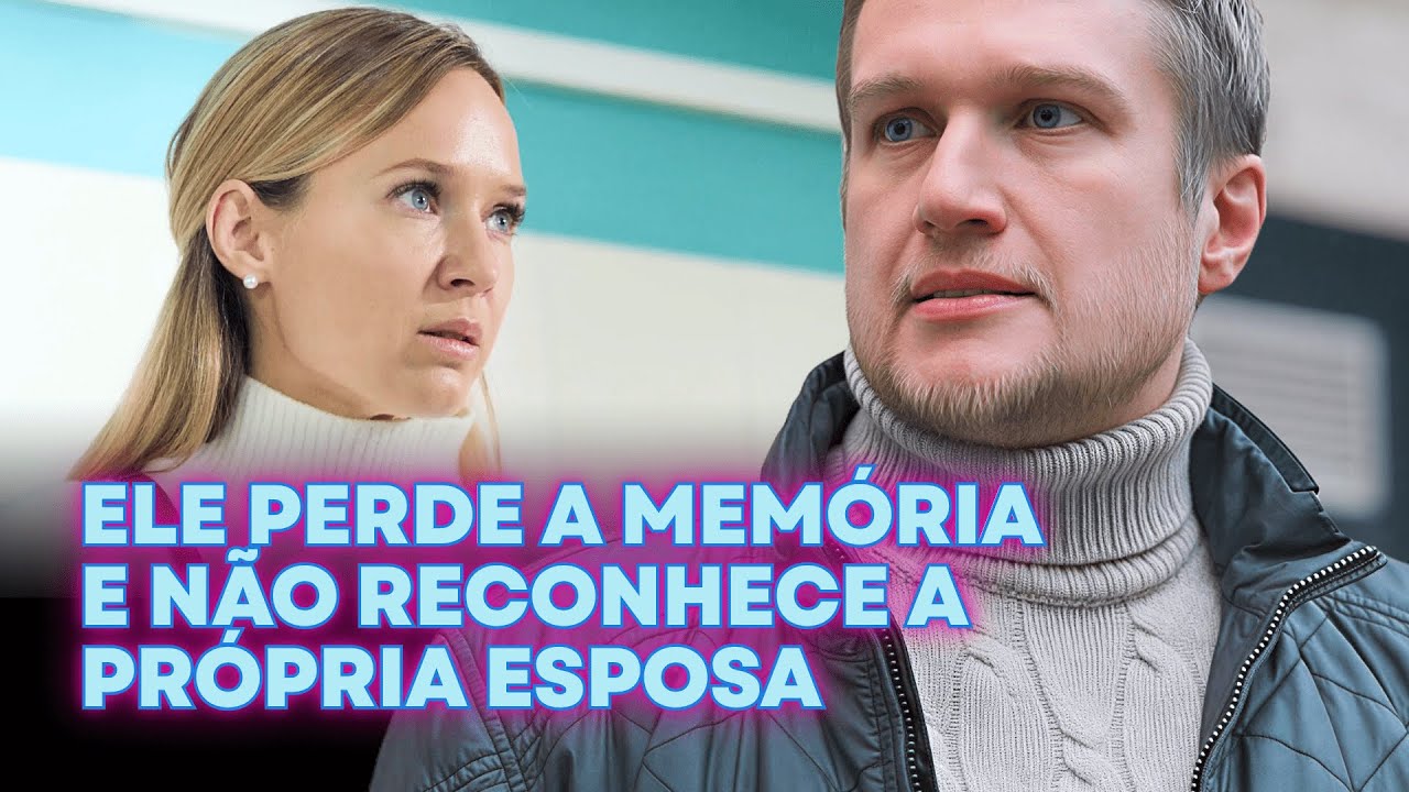 MARIDO PERDE MEMÓRIA E NÃO RECONHECE A ESPOSA APÓS COMA! | MEMÓRIAS PERDIDAS | ROMANCE IMPERDÍVEL