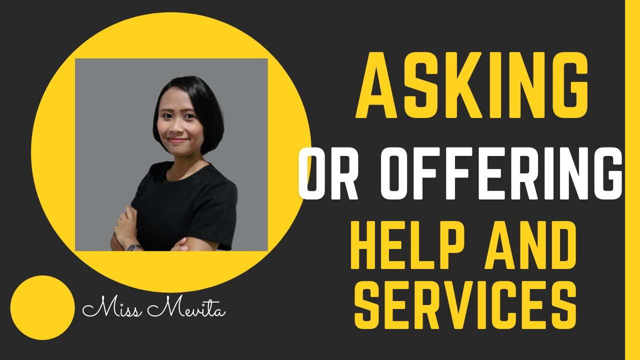 Asking and Offering for Help and Service