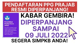 Pendaftaran PPG RESMI DIPERPANJANG Hingga Juli 2022!