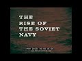 COLD WAR ERA U.S. NAVY FILM  &quot; RISE OF THE SOVIET NAVY &quot;  1970s USSR NAVY (Print 2)  26924