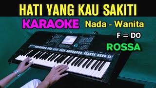 HATI YANG KAU SAKITI - Rossa | KARAOKE || Nada  Wanita Cewek