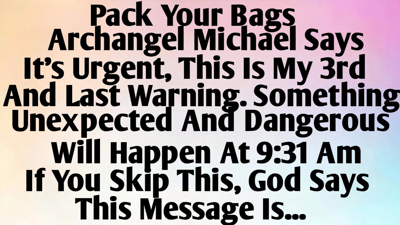 PACK YOUR BAGS, ARCHANGEL MICHAEL SAYS, IT'S - YouTube